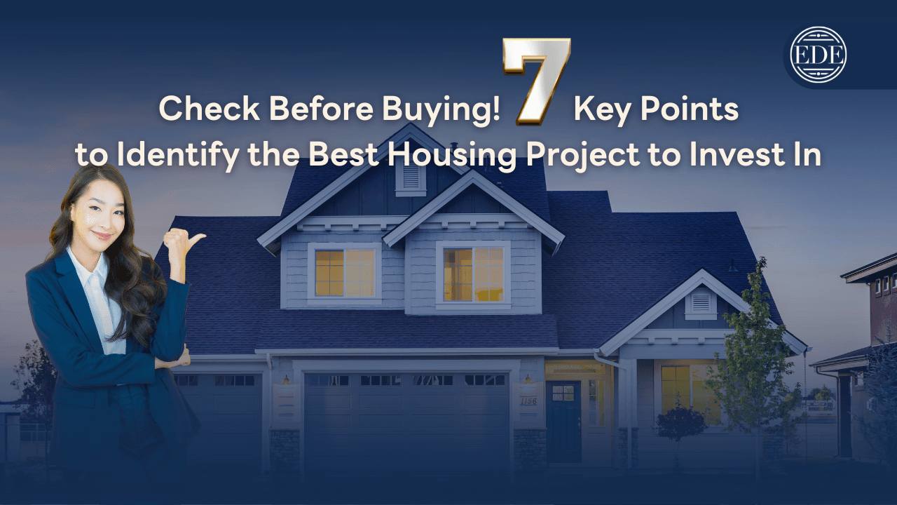 7 key factors to look for when choosing a housing project for investment 